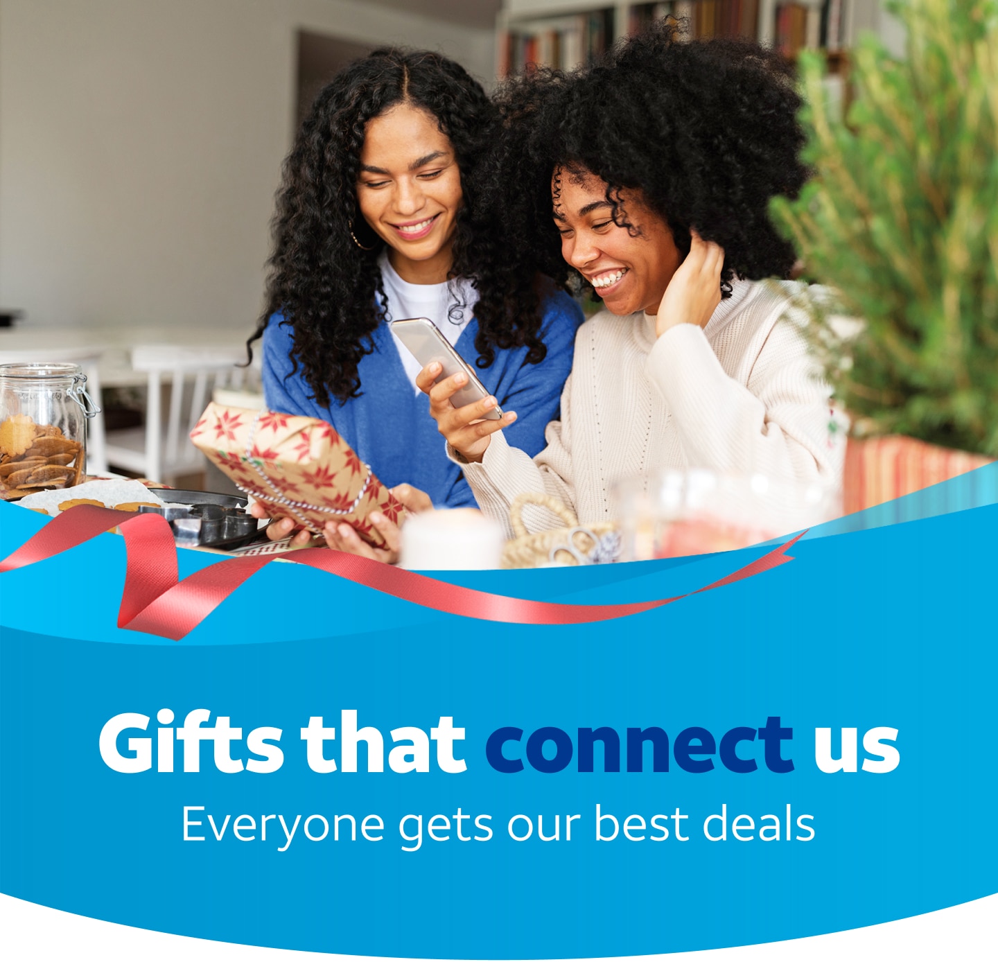 Gifts that connect us. Everyone gets our best deals.