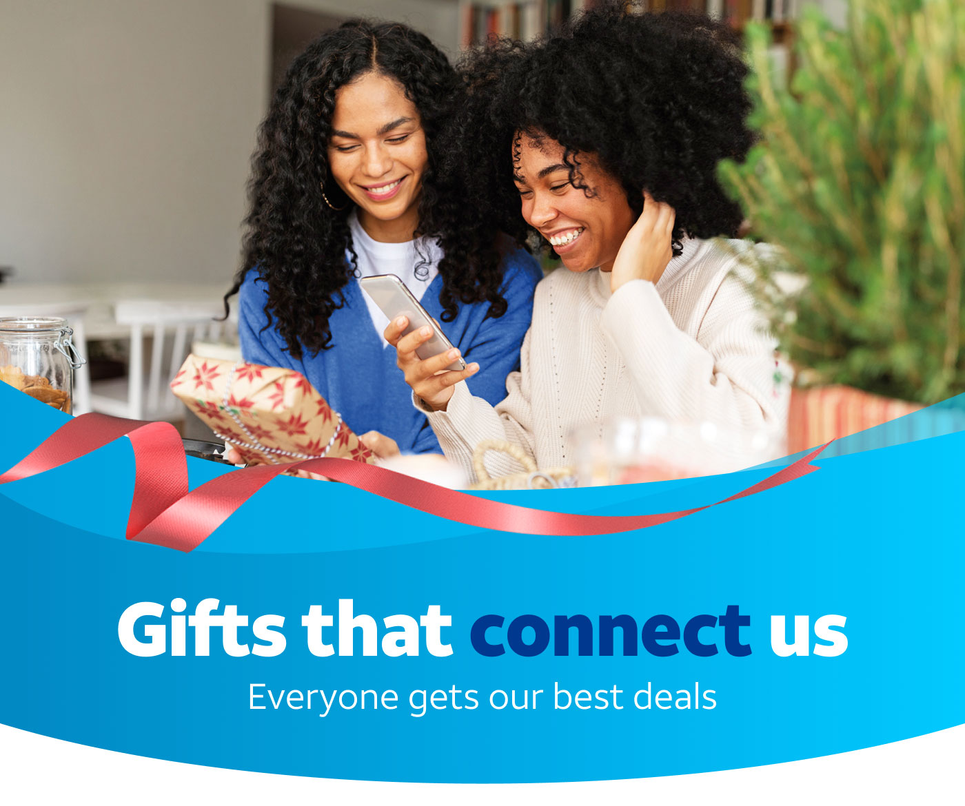 Gifts that connect us. Everyone gets our best deals.