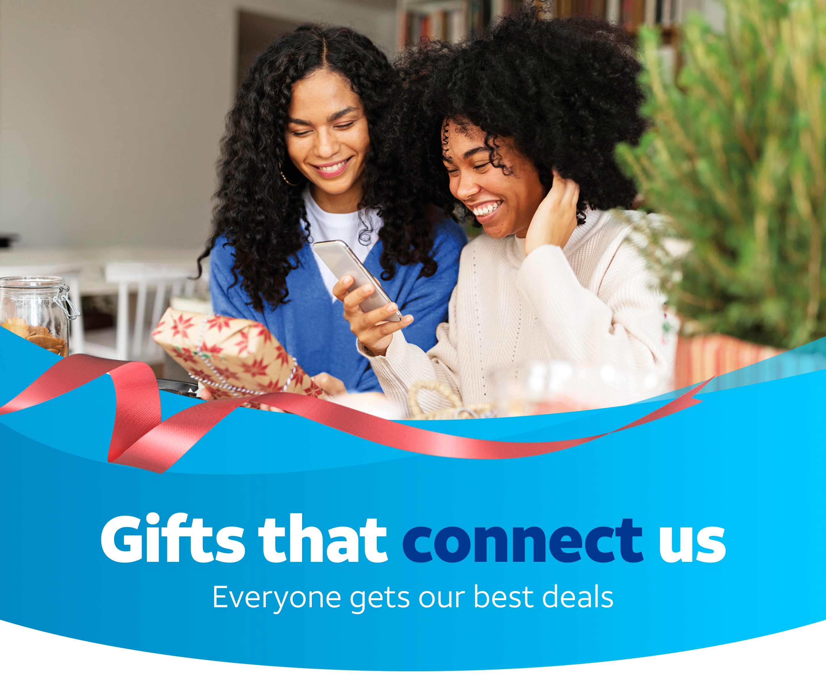 Gifts that connect us. Everyone gets our best deals.